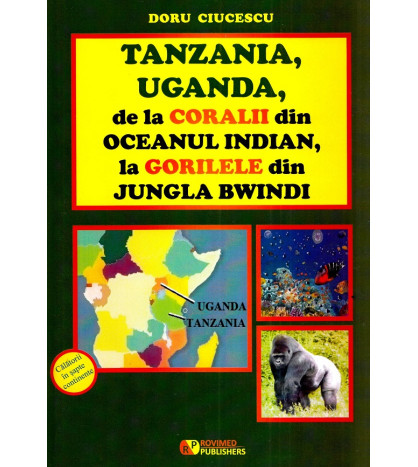 Tanzania, Uganda de la Coralii din Oceanul Indian la gorilele din jungla Bwindi