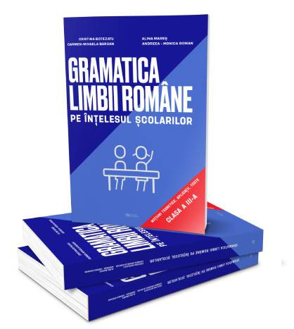 Gramatica limbii romane pe intelesul scolarilor. Clasa a III-a